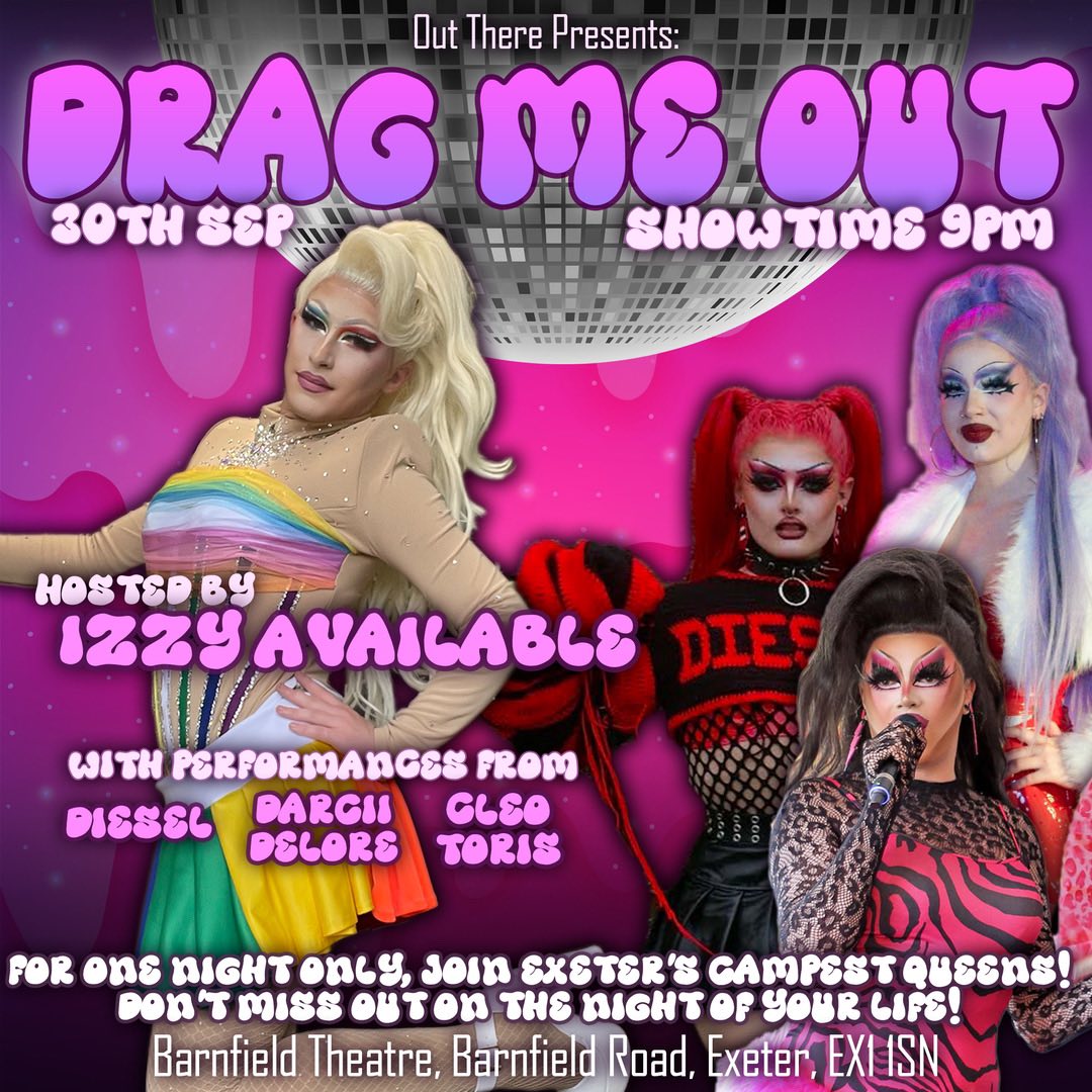 Drag Me Out - Exeter Drag Queens. Out There Exeter. Barnfield Theatre.